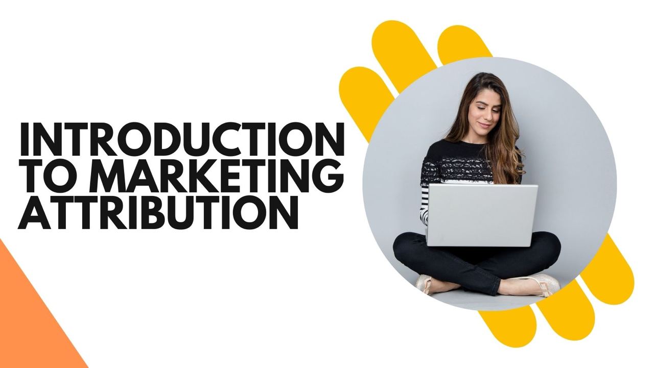 Introduction to Marketing Attribution